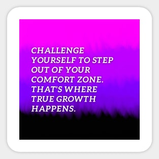 Challenge yourself to step out of your comfort zone Sticker